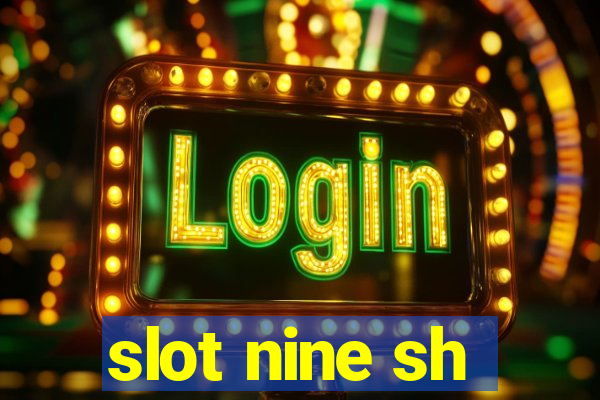 slot nine sh