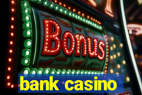 bank casino