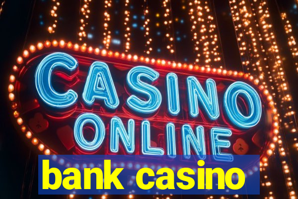 bank casino