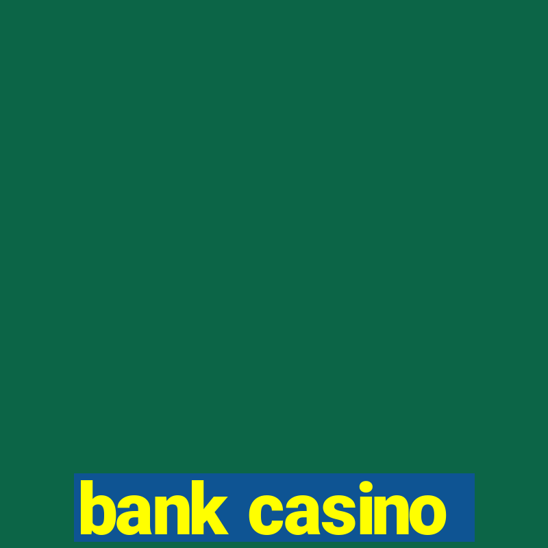 bank casino