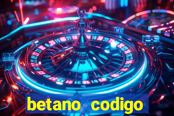 betano codigo promocional casino