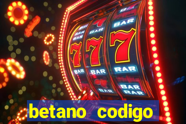 betano codigo promocional casino