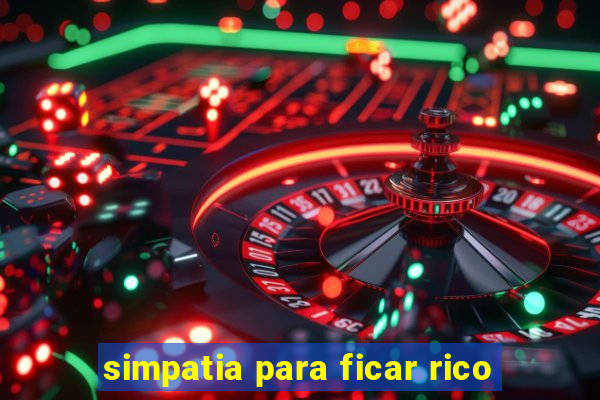 simpatia para ficar rico