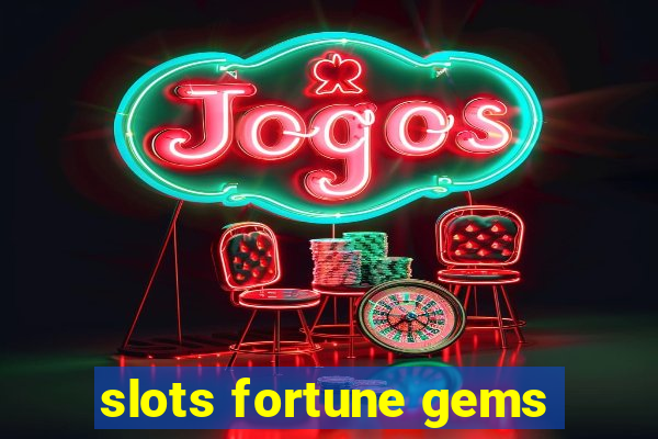 slots fortune gems