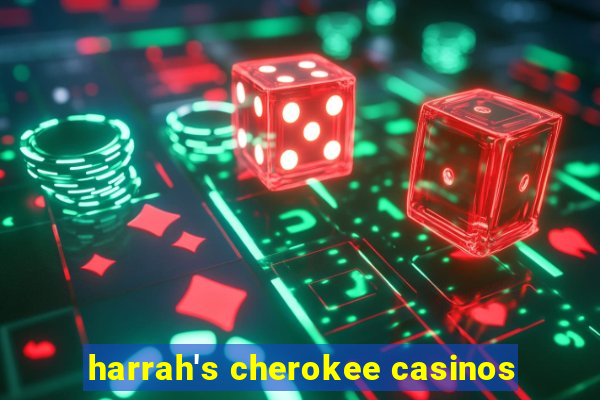 harrah's cherokee casinos