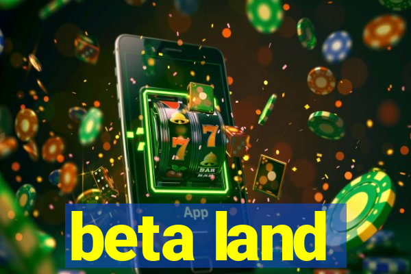 beta land