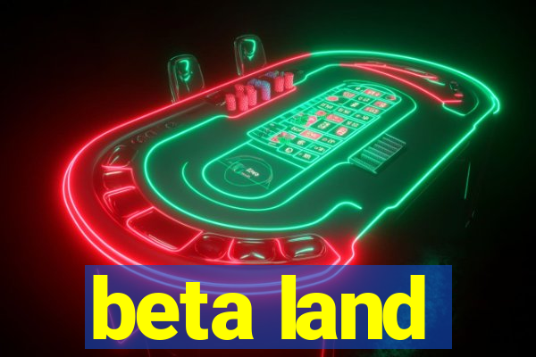 beta land