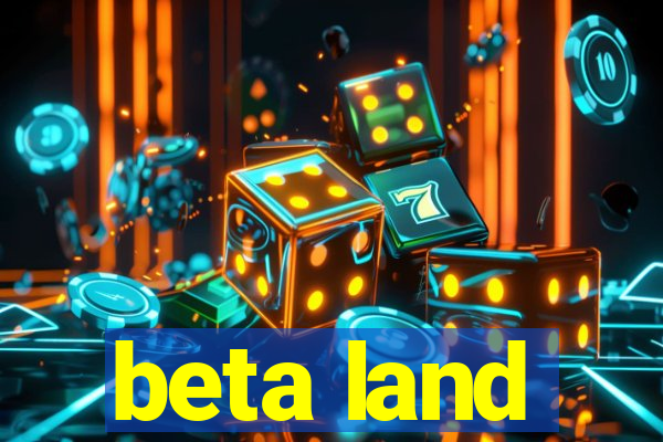 beta land