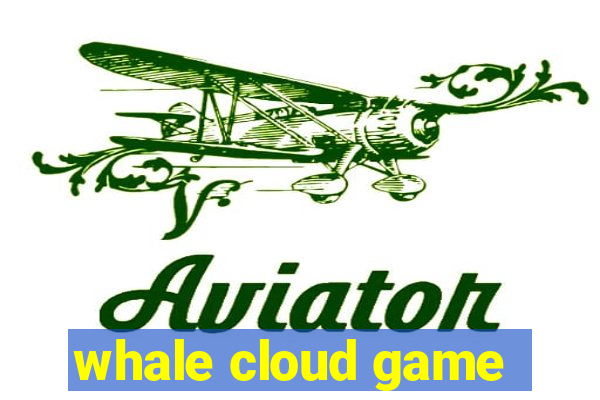 whale cloud game