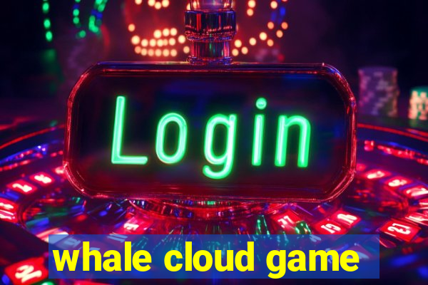 whale cloud game