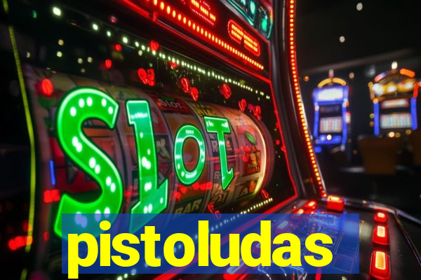 pistoludas