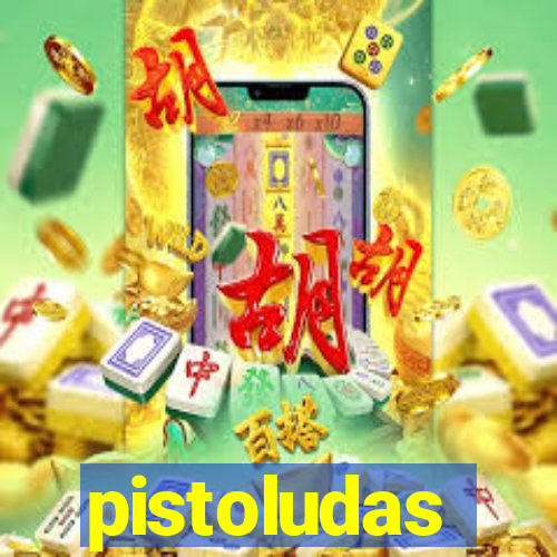 pistoludas