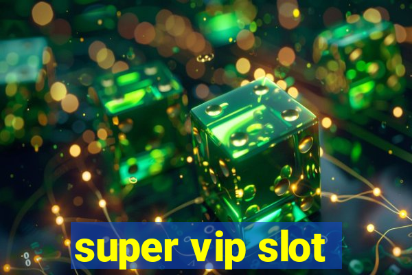 super vip slot