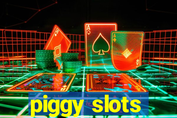 piggy slots