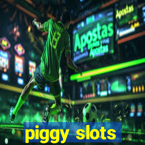 piggy slots