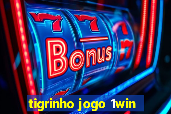 tigrinho jogo 1win