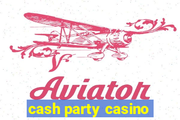 cash party casino