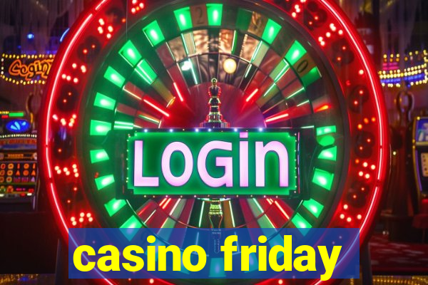 casino friday