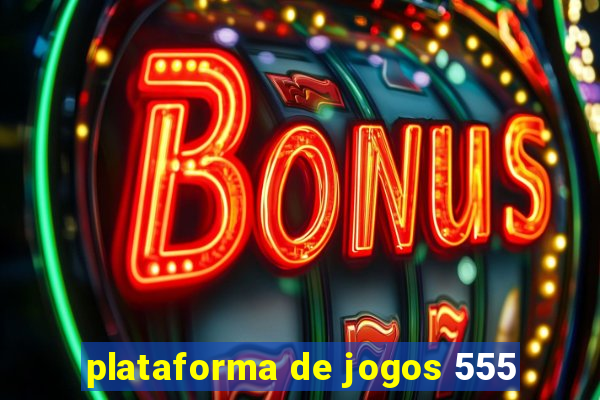 plataforma de jogos 555