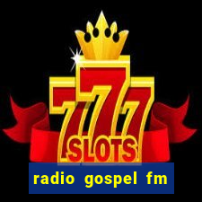 radio gospel fm salvador bahia