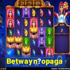 Betwayn?opaga