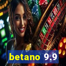 betano 9.9