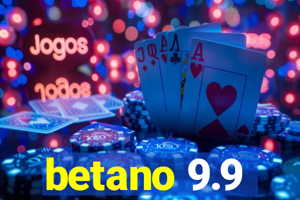 betano 9.9