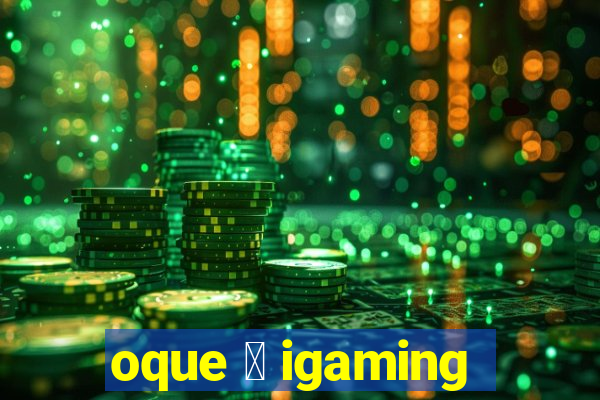 oque 茅 igaming