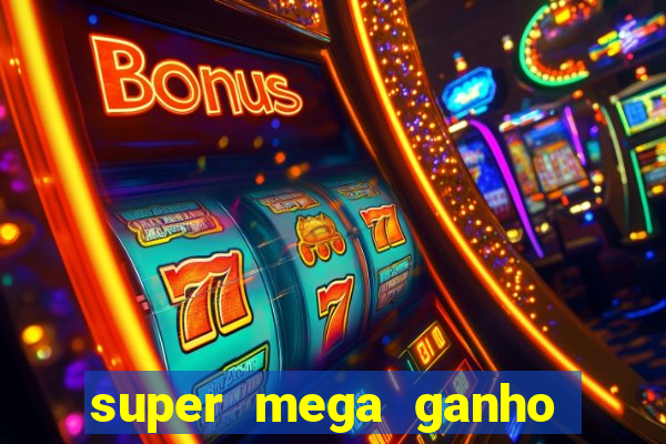 super mega ganho fortune tiger