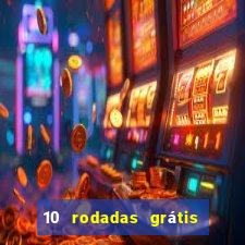 10 rodadas grátis fortune tiger