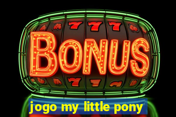 jogo my little pony