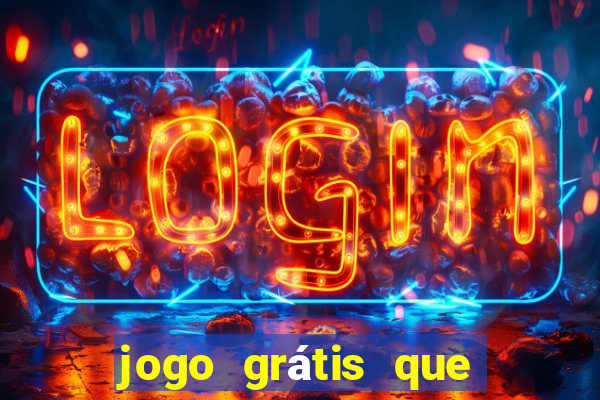 jogo grátis que dá dinheiro