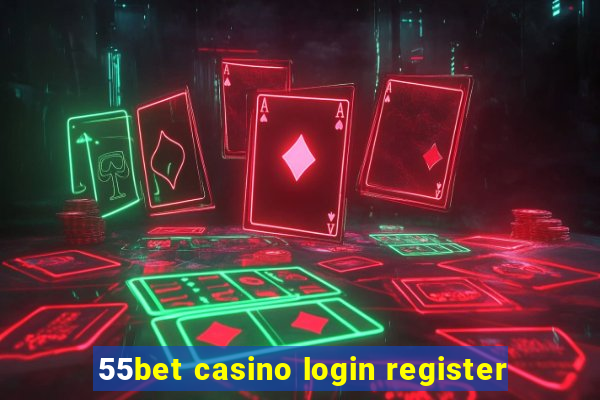 55bet casino login register