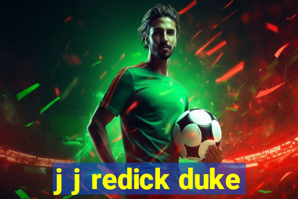 j j redick duke