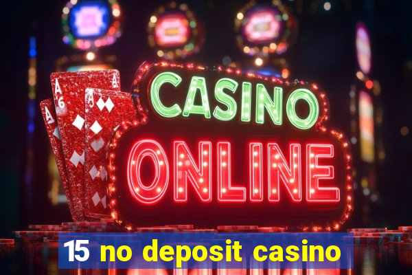 15 no deposit casino