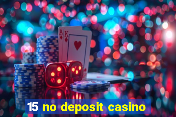 15 no deposit casino