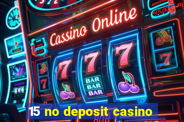 15 no deposit casino