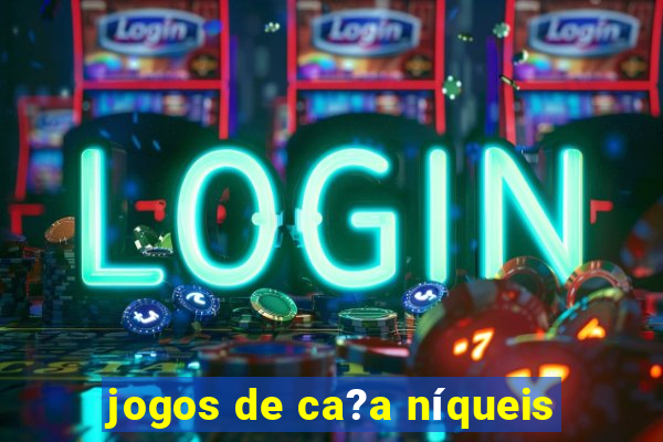 jogos de ca?a níqueis