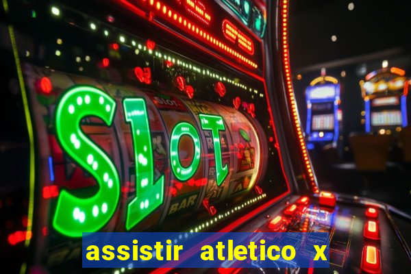 assistir atletico x botafogo ao vivo hd