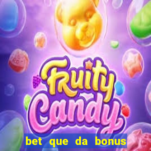 bet que da bonus sem deposito