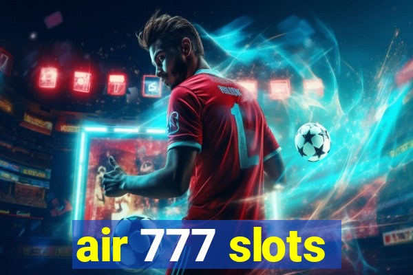 air 777 slots