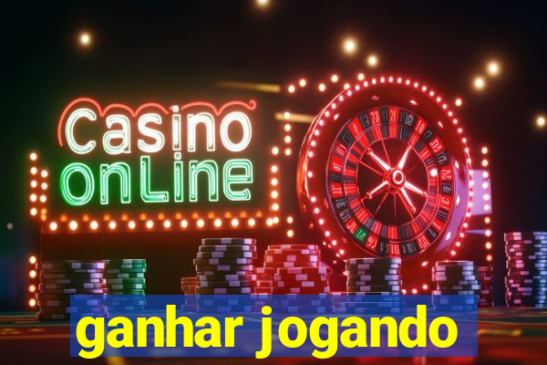 ganhar jogando