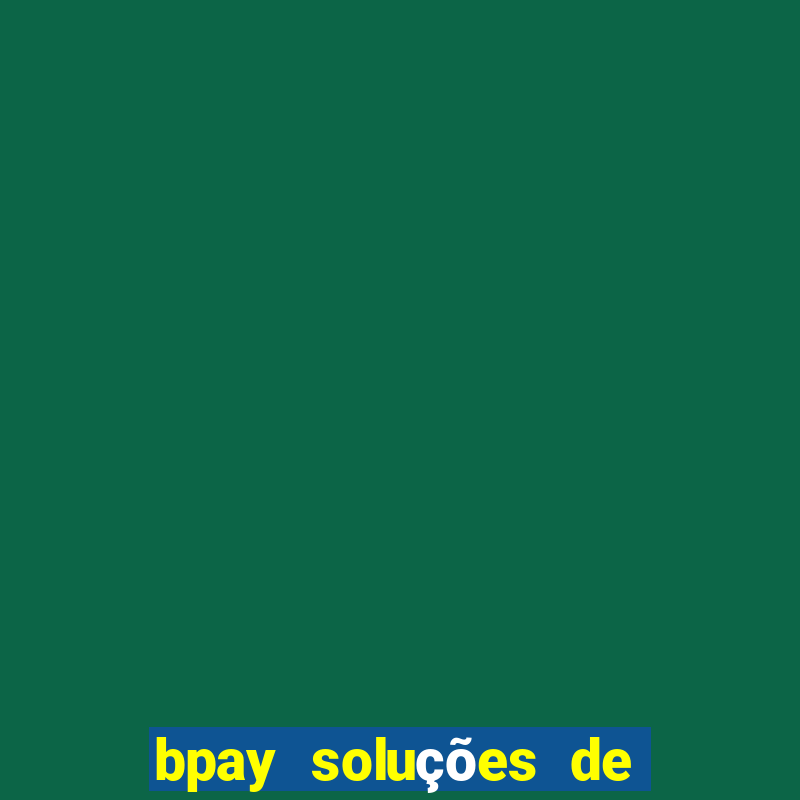 bpay soluções de pagamentos ltda reembolso