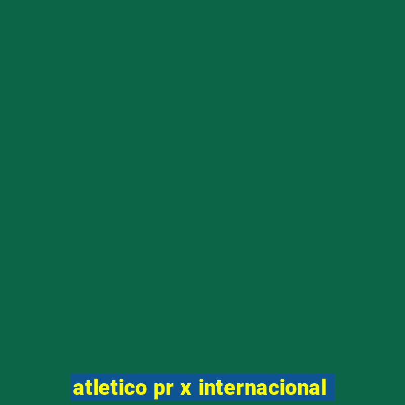 atletico pr x internacional