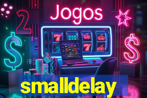 smalldelay