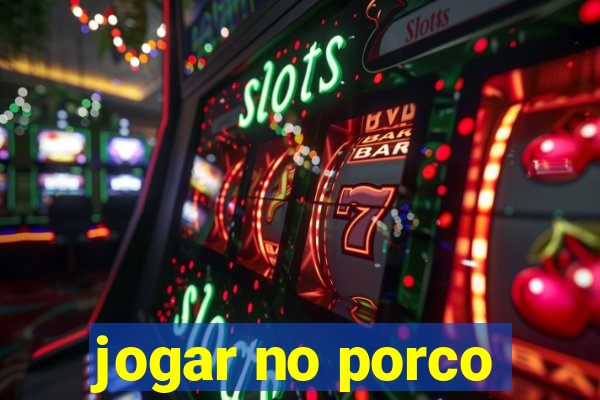 jogar no porco