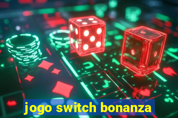 jogo switch bonanza