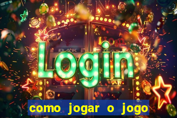 como jogar o jogo do tigrinho