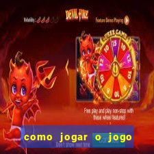 como jogar o jogo do tigrinho