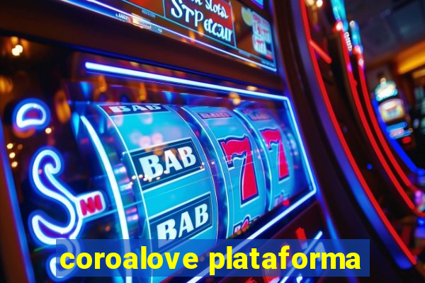 coroalove plataforma